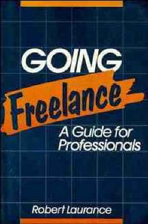 Going Freelance – A Guide for Professionals de R Laurance