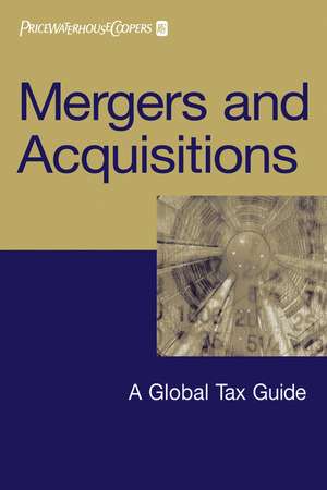 Mergers and Acquisitions – A Global Tax Guide de PWCoopers