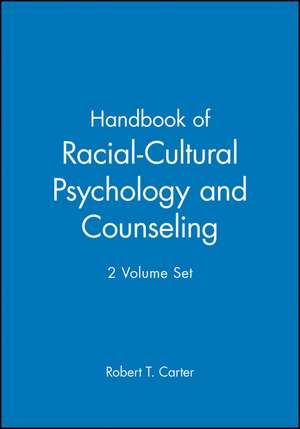 Handbook of Racial–Cultural Psychology and Counseling 2V Set de RT Carter