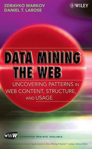 Data–Mining the Web – Uncovering Patterns in Web Content, Structure and Usage de Z Markov