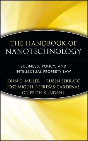 The Handbook of Nanotechnology – Business, Policy and Intellectual Property Law de JC Miller