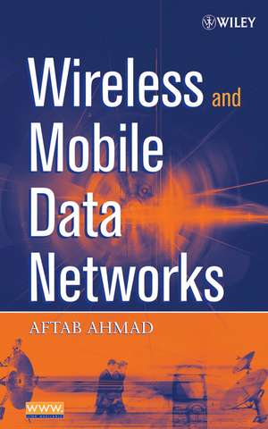 Wireless and Mobile Data Networks de A. Ahmad