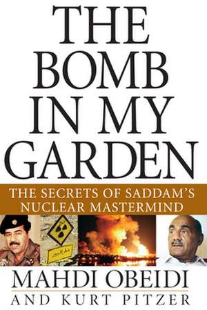 The Bomb in My Garden: The Secrets of Saddam's Nuclear MasterMind de Mahdi Obeidi