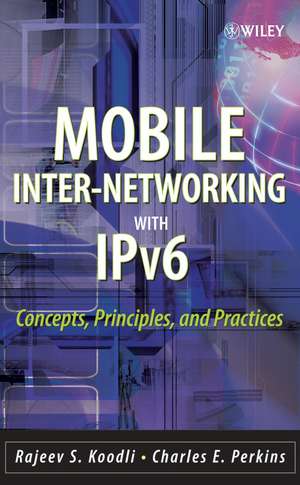 Mobile Inter–Networking with IPv6 – Concepts, Principles and Practices de RS Koodli