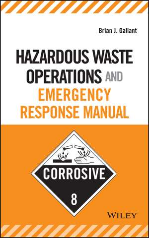 Hazardous Waste Operations and Emergency Response Manual de BJ Gallant