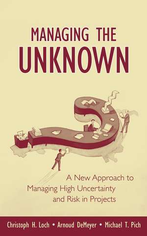 Managing the Unknown de Christoph H Loch