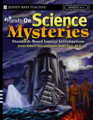 Hands–On Science Mysteries for Grades 3 – 6: Standards–Based Inquiry Investigations de James Robert Taris