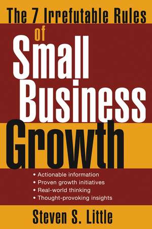 The 7 Irrefutable Rules of Small Business Growth de SS Little