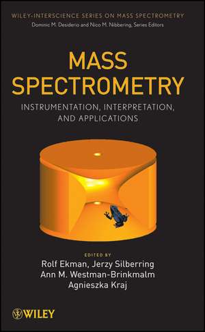 Mass Spectrometry – Instrumentation, Interpretation, and Applications de R Ekman