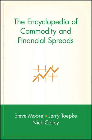 The Encyclopdia of Commodity and Financial Spreads de S. Moore