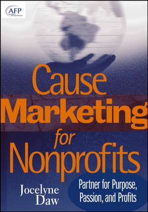 Cause Marketing for Nonprofits – Partner for Purpose, Passion, and Profits de J Daw