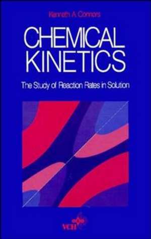 The Chemical Kinetics, the Study of Reactions Solution (Paper) de KA Connors