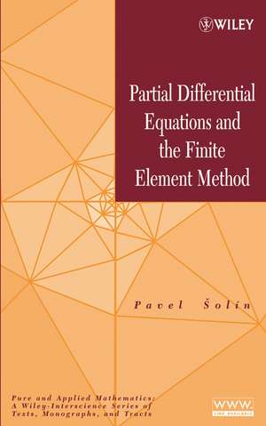 Partial Differential Equations and the Finite Element Method de P Solin