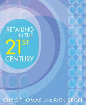 Retailing in the 21st Century de C. Thomas