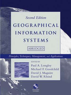 Geographical Information Systems – Principles, Techniques, Management, and Applications 2e Abridged +CD de PA Longley