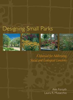 Designing Small Parks de Ann Forsyth