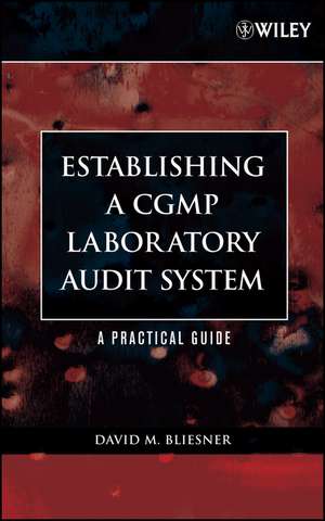 Establishing a CGMP Laboratory Audit System – A Practical Guide +CD de DM Bliesner