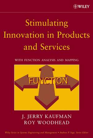 Stimulating Innovation in Products and Services – With Function Analysis and Mapping de J Kaufman