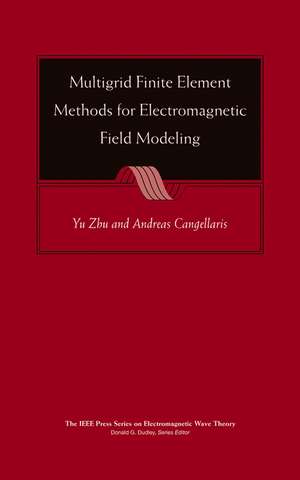 Multigrid Finite Element Methods for Electromagnetic Field Modeling de Y Zhu