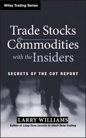 Trade Stocks and Commodities with the Insiders – Secrets of the COT Report and