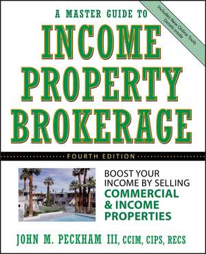 A Master Guide to Income Property Brokerage – Boost Your Income By Selling Commercial and Income Properties 4e de JMJ Peckham