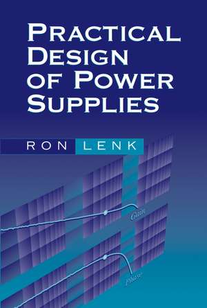 Practical Design of Power Supplies de R Lenk