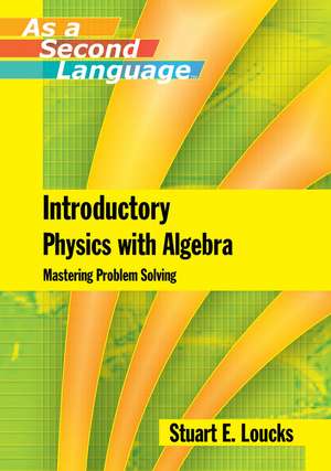 Introductory Physics with Algebra – Mastering Problem–Solving de S Loucks