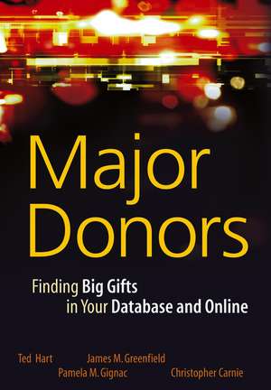 Major Donors – Finding Big Gifts in Your Database and Online de T Hart