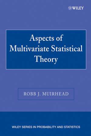 Aspects of Multivariate Statistical Theory de R Muirhead