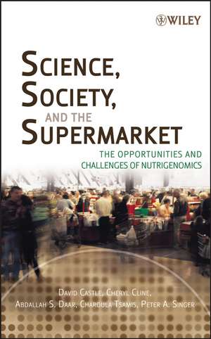 Science, Society and the Supermarket – The Opportunities and Challenges of Nutrigenomics de D Castle