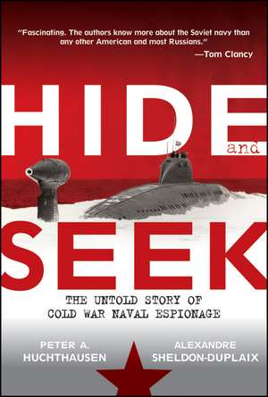 Hide and Seek: The Untold Story of Cold War Naval Espionage de Peter A. Huchthausen