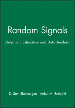 Random Signals – Detection Estimation and Data Analysis de Shanmugam