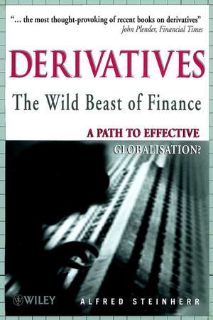 Derivatives, The Wild Beast of Finance – A Path to Effective Globalisation Rev de A. Steinherr