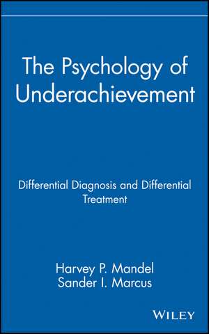 Psychology of Underachievement – Differential Diagnosis & Differential Treatment de HP Mandel