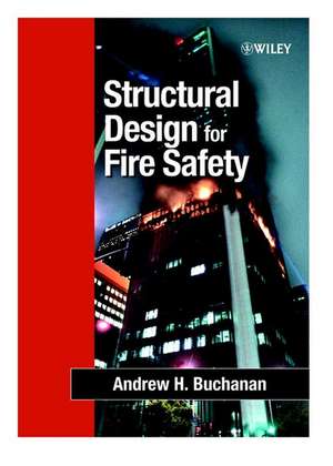 Structural Design for Fire Safety de AH Buchanan