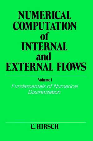 Numerical Computation of Internal and External Flows, Volume 1 de Charles Hirsch