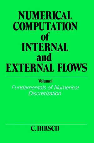 Numerical Computation of Internal & External Flows V 1 – Fundamentals of Num Dis de C Hirsch