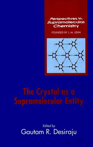 The Crystal as a Supramolecular Entity de GR Desiraju