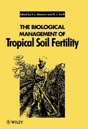 The Biological Management of Tropical Soil Fertility de P L Woomer