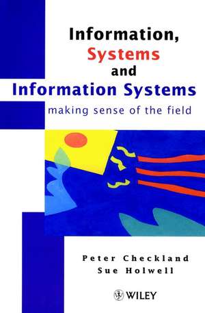 Information, Systems & Information Systems – Making Sense of the Field de P Checkland