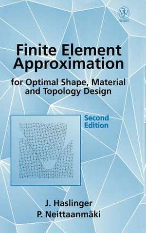 Finite Element Approximation for Optimal Shape, Material & Topology Design 2e de J Haslinger