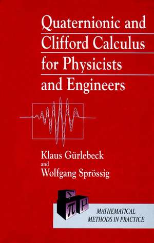 Quaternionic & Clifford Calculus for Physicists & Engineers de K Gurlebeck