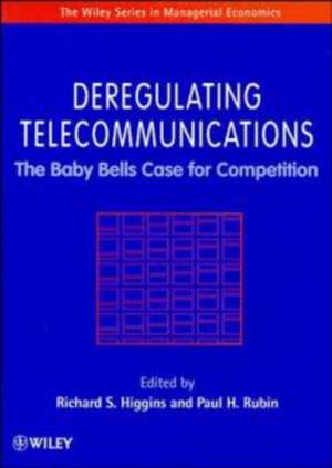 Deregulating Telecommunications – The Baby Bells Case for Competition de RS Higgins