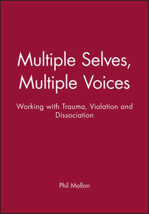 Multiple Selves, Multiple Voices – Working with Trauma, Violation & Dissociation de P Mollon