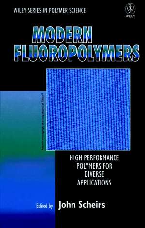 Modern Fluoropolymers – High Performance Polymers for Diverse Applications de J Scheirs