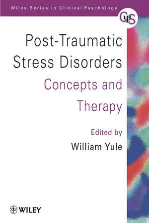 Post–Traumatic Stress Disorders – Concepts & Therapy de W Yule