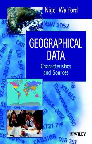 Geographical Data – Characteristics & Sources de N Walford