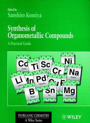 Synthesis of Organometallic Compounds – A Practical Guide de S Komiya