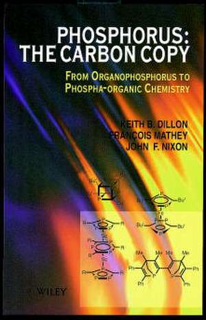 Phosphorus: The Carbon Copy – From Organophosphorus to Phospha–Organic Chemistry de KB Dillon