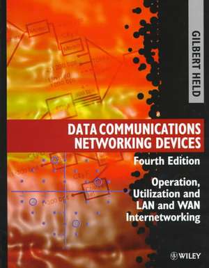 Data Communications Networking Devices – Operation Utilization & LAN & WAN Internetworking 4e de G Held